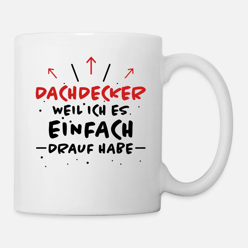 Dachdecker Spruch Job Lustiges Dachdecker Geschenk - Tasse - Weiß