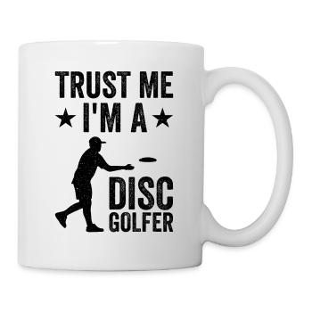 Disc Golf - Trust me I'm a Disc Golfer - Tasse - Weiß - Rechts