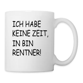Ich habe keine Zeit Rentner - Tasse - Weiß - Rechts