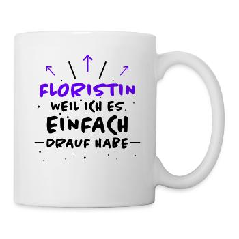 Floristin Spruch Floristik Witz Floristin Geschenk - Tasse - Weiß - Rechts