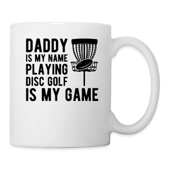 Daddy is my name playing disc golf is my game - Mug - white - Right
