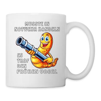 MUSSTE IN NOTWEHR HANDELN FRÜHE VOGEL - Tasse - Weiß - Rechts