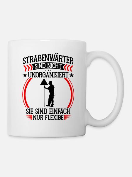 Straßenwärter nicht unorganisiert Chausseewärter - Tasse - Weiß