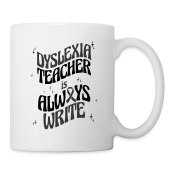 Le professeur de dyslexie est toujours écrire la dyslexie de l’apraxie - Mug blanc - blanc - Droite