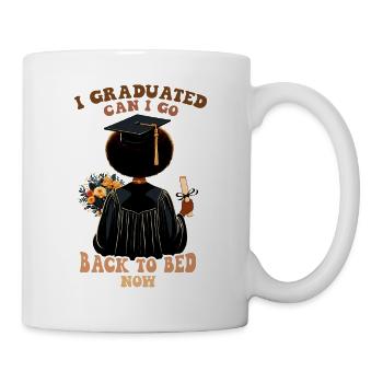 Ich habe meinen Abschluss gemacht, kann ich jetzt wieder ins Bett gehen, schwarzes Mädchen - Tasse - Weiß - Rechts