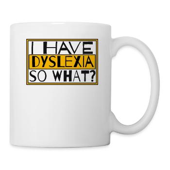 Ich habe Legasthenie, also was für eine Apraxie, Legasthenie - Tasse - Weiß - Rechts