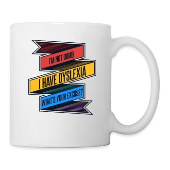 I Have Dyslexia What's Your Excuse Apraxia - Mug - white - Right
