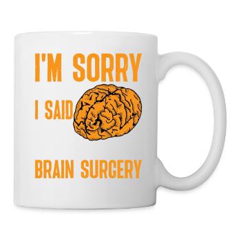 I'm Sorry For What I Said Before My Brain Surgery3 - Mug - white - Right
