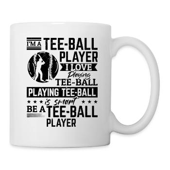 I'm a Tee-ball Player. I love playing Tee-ball - Tasse - Weiß - Rechts