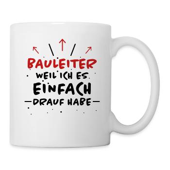 Bauleiter Spruch Baustelle Fun Bauleiter Geschenk - Tasse - Weiß - Rechts
