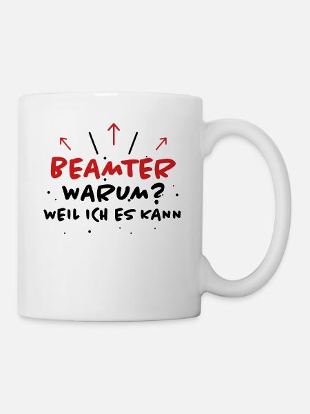 Beamter Spruch Verbeamtung Büro Beamten Geschenk - Tasse - Weiß