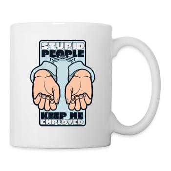 Dumme Leute halten mich angestellt Strafvollzugsbeamter - Tasse - Weiß - Rechts