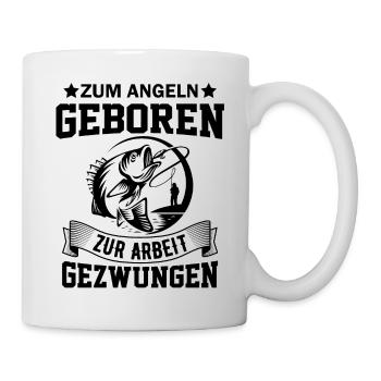Zum Angeln geboren zum Arbeiten gezwunen Angler - Tasse - Weiß - Rechts