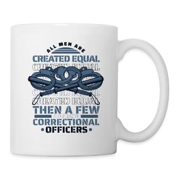 Alle Menschen sind gleich geschaffen Wenige werden Korrekturen - Tasse - Weiß - Rechts