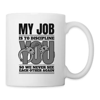 Meine Aufgabe ist es, dich Gefängniswärter zu disziplinieren - Tasse - Weiß - Rechts