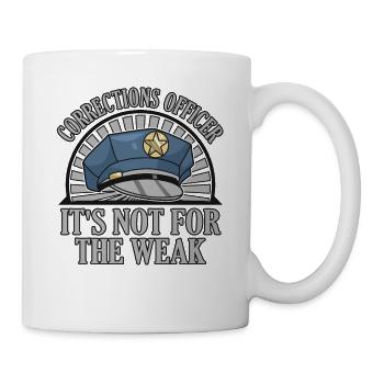 Es ist nichts für die schwachen Gefängniswärter-Korrekturen - Tasse - Weiß - Rechts