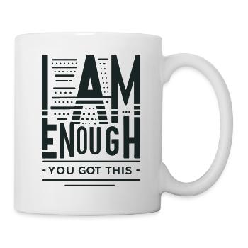 I AM ENOUGH YOU GOT THIS - Mug - white - Right