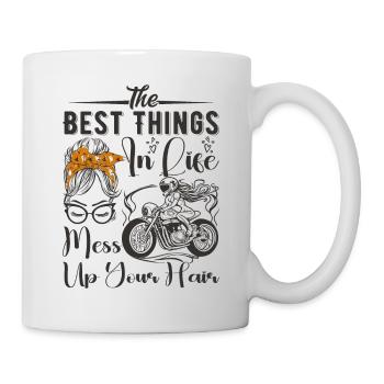 The Best Things In Life Mess Up Your Hair Moto - Mug - white - Right
