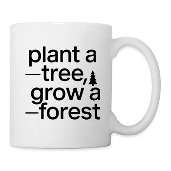 PFLANZEN SIE EINEN BAUM, WACHSEN SIE EINEN WALD - Tasse - Weiß - Rechts