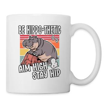 Sei hippo-thetisch Ziel High Stay Hip Lustiges Nilpferd - Tasse - Weiß - Rechts