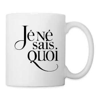 JE NE SAIS QUOI - Tasse - Weiß - Rechts