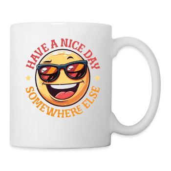 Have A Nice Day Somewhere Else 22 - Mug - white - Right