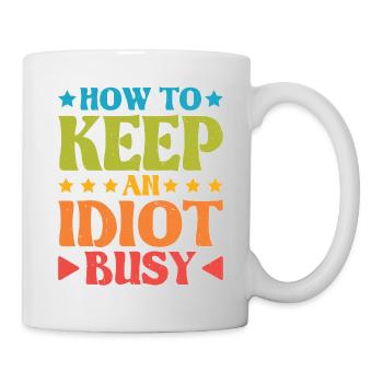 How To Keep An Idiot Busy 20 - Tasse - Weiß - Rechts