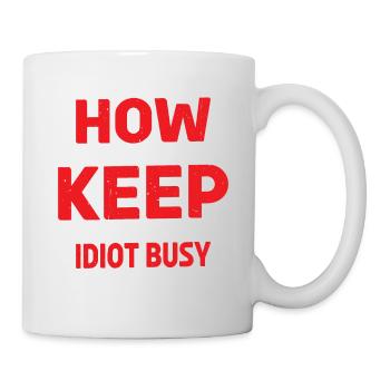 How To Keep An Idiot Busy 19 - Tasse - Weiß - Rechts