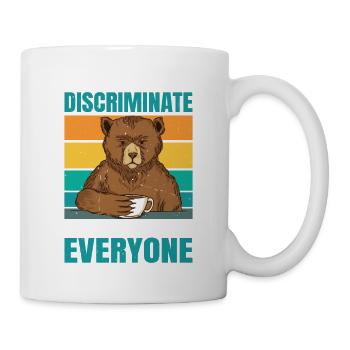 I Don't Discriminate I Hate Everyone 28 - Mug - white - Right