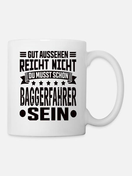 Baggerfahrer Bagger Tiefbau Baugeräteführer Spruch - Tasse - Weiß
