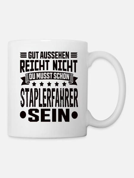 Staplerfahrer Stapler Gabelstapler Staplerfahrerin - Tasse - Weiß