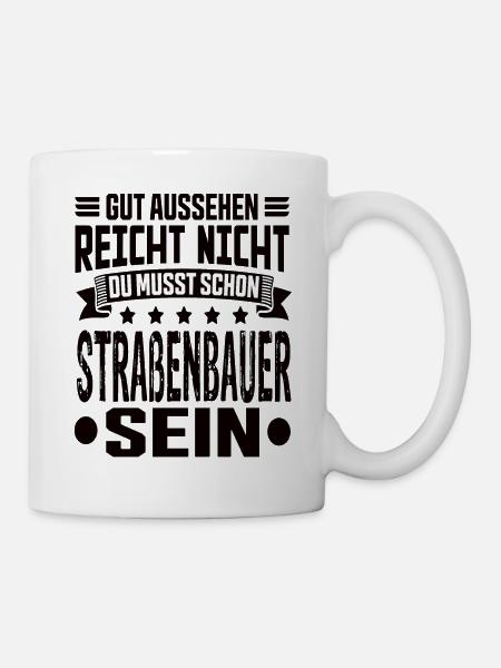 Straßenbauer Straßenbau Straßen Straßenbau - Tasse - Weiß