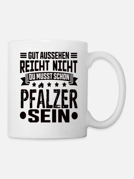 Pfälzer Pfalz Rheinlandpfalz Pfälzer Spruch - Tasse - Weiß