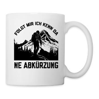 Folgt mir Ich kenn da ne Abkürzung Wandern gehen - Tasse - Weiß - Rechts