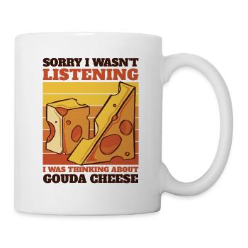 Ich dachte an den Gouda-Käsehersteller Queso Gouda - Tasse - Weiß - Rechts