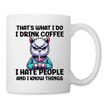 That's What I Do I Drink Coffee I Hate People - Tasse - Weiß - Rechts