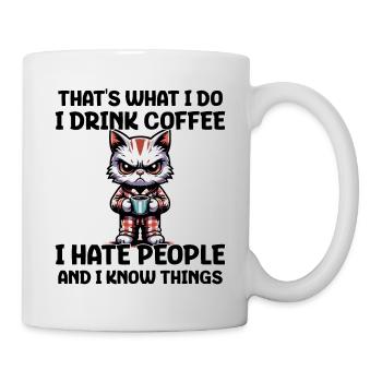 That's What I Do I Drink Coffee I Hate People - Tasse - Weiß - Rechts