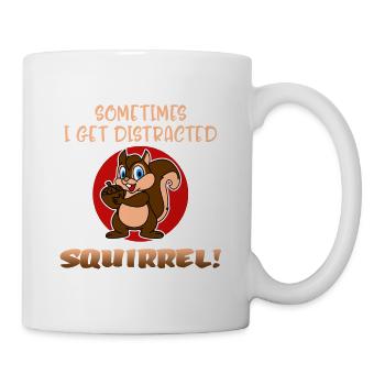 Manchmal werde ich abgelenkt, Eichhörnchen! Lustige Streifenhörnchen - Tasse - Weiß - Rechts