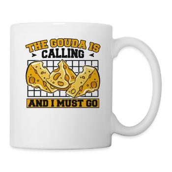 Gouda ruft und ich muss gehen Maker Queso Gouda - Tasse - Weiß - Rechts