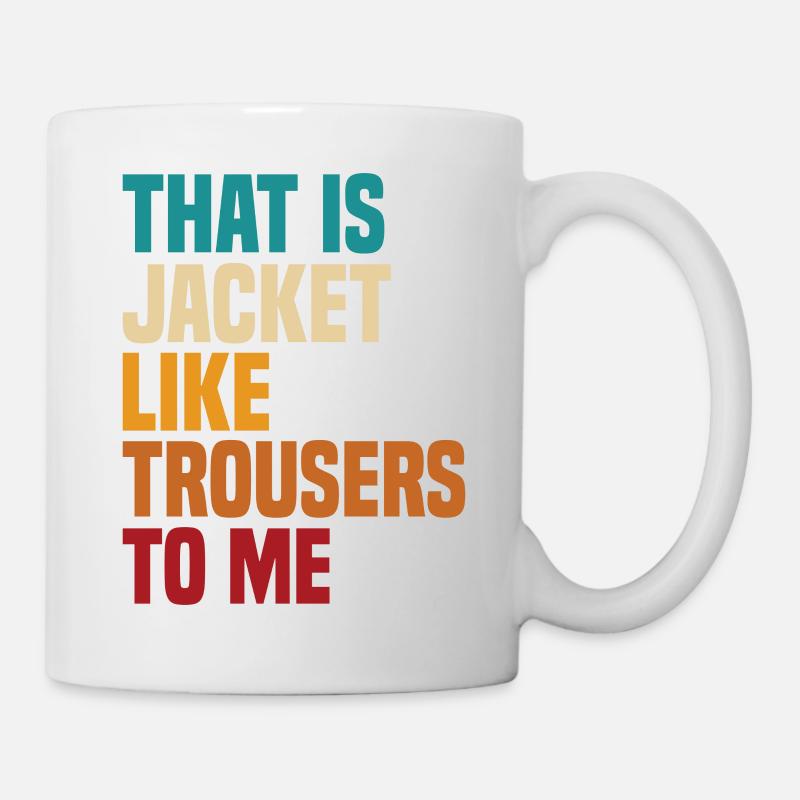 That is me Jacket like Trousers Deutsch Denglisch - Tasse - Weiß