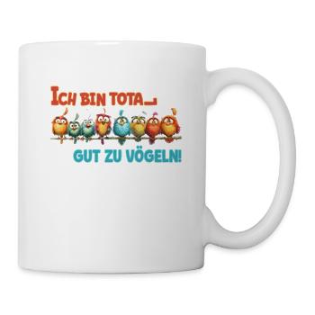 Gut zu Vögeln - Vogelkunde und Ornithologie - Tasse - Weiß - Rechts
