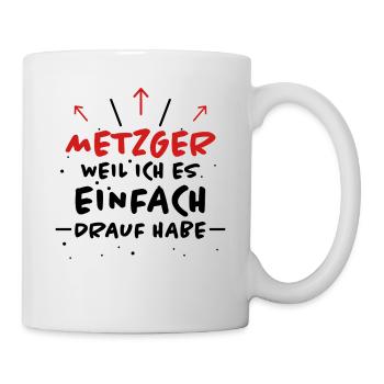 Metzger Spruch Fleischer Lustiges Metzger Geschenk - Tasse - Weiß - Rechts