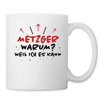 Metzger Spruch Fleischer Lustiges Metzger Geschenk - Tasse - Weiß - Rechts