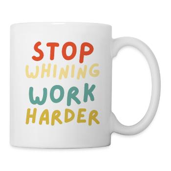 Stop whining work harder funny workout motivation - Mug - white - Right