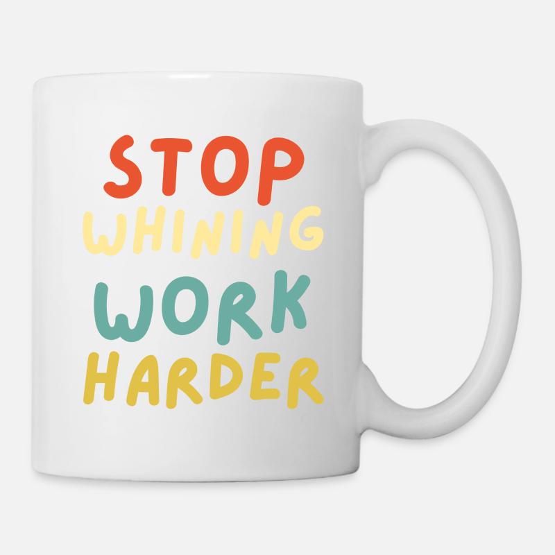 Stop whining work harder funny workout motivation - Mug - white