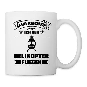 Mir reichts ich geh jetzt Helikopter fliegen - Tasse - Weiß - Rechts
