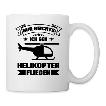 Mir reichts ich geh jetzt Helikopter fliegen - Tasse - Weiß - Rechts