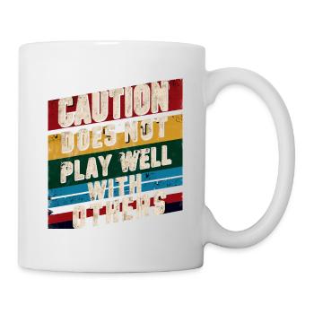 Caution Does Not Play Well With Others 90 - Tasse - Weiß - Rechts