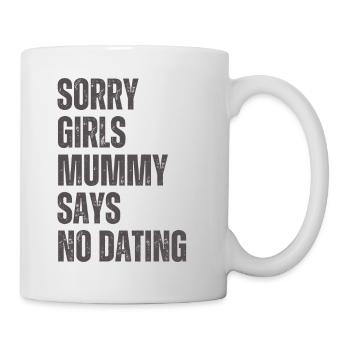 Sorry Girl Mom Says No Dating - Mug - white - Right