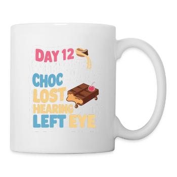 Day 12 Without Chocolate, Lost Hearing In My Eye20 - Tasse - Weiß - Rechts